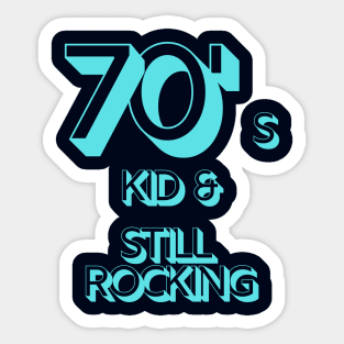 70s Kid and Still Rocking Sticker